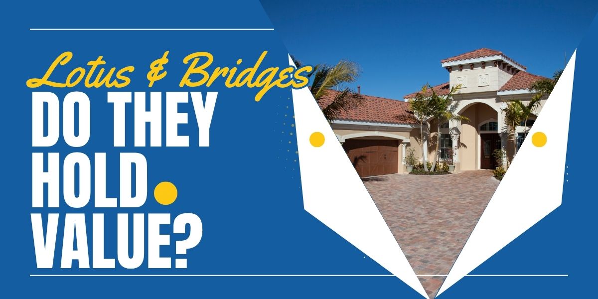 Will the Lotus and Bridges Homes Hold Their Value?